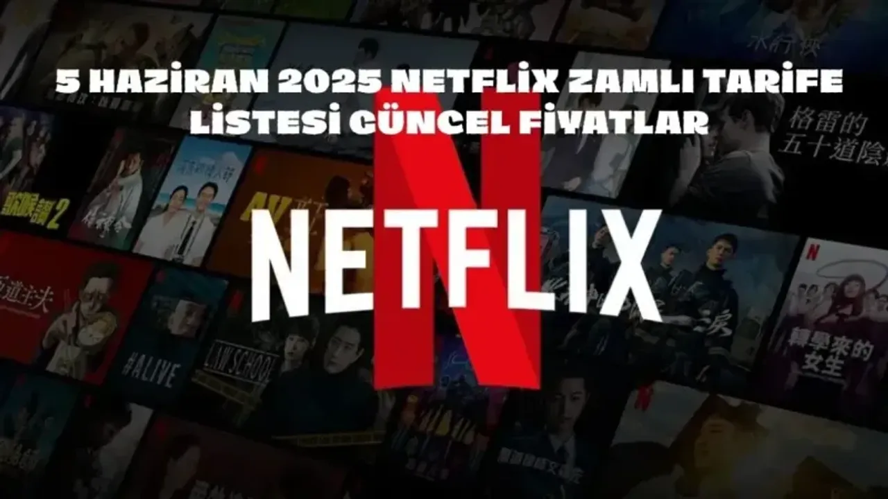 Netflix Fiyat Listesi: Güncel 2025 Zamlı Üyelik Fiyatları