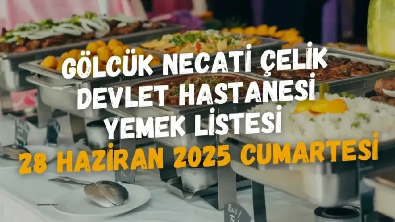 Gölcük Necati Çelik Devlet Hastanesi Yemek Listesi 28 Haziran 2025 Cumartesi