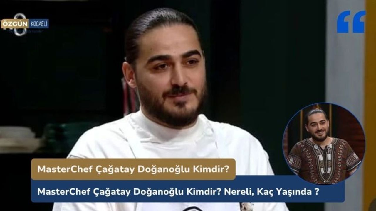 MasterChef Çağatay Doğanoğlu Kimdir?