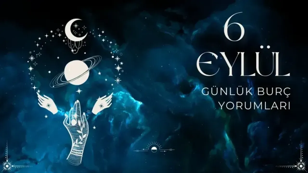 6 Eylül 2025 Cumartesi Günlük Burç Yorumları!