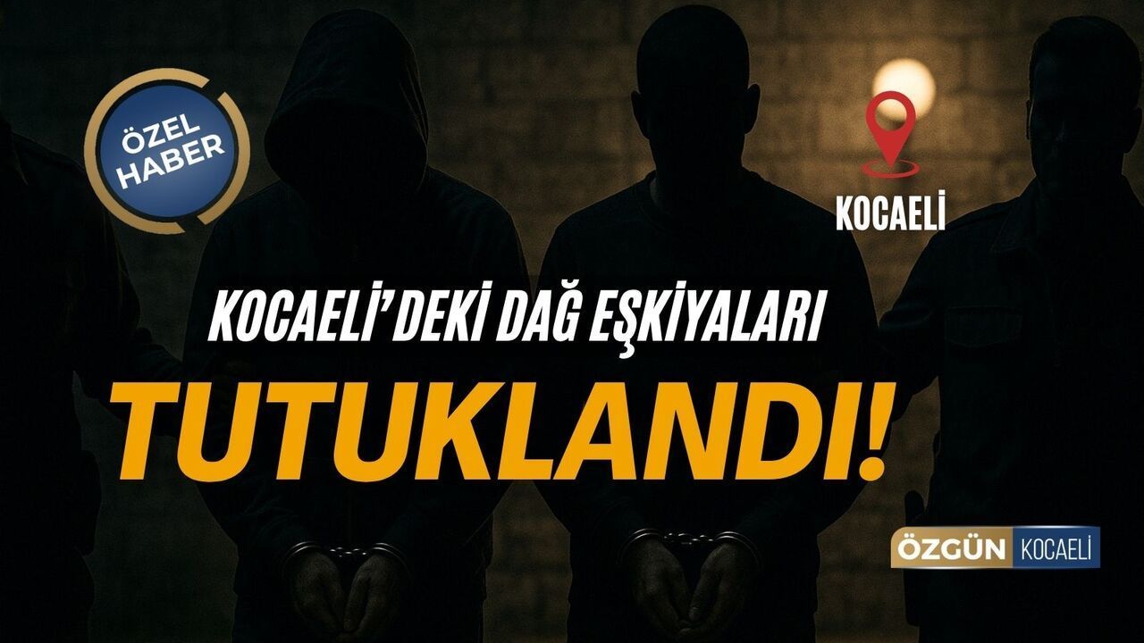 Kocaeli'deki O Şehir Eşkıyaları Tutuklandı