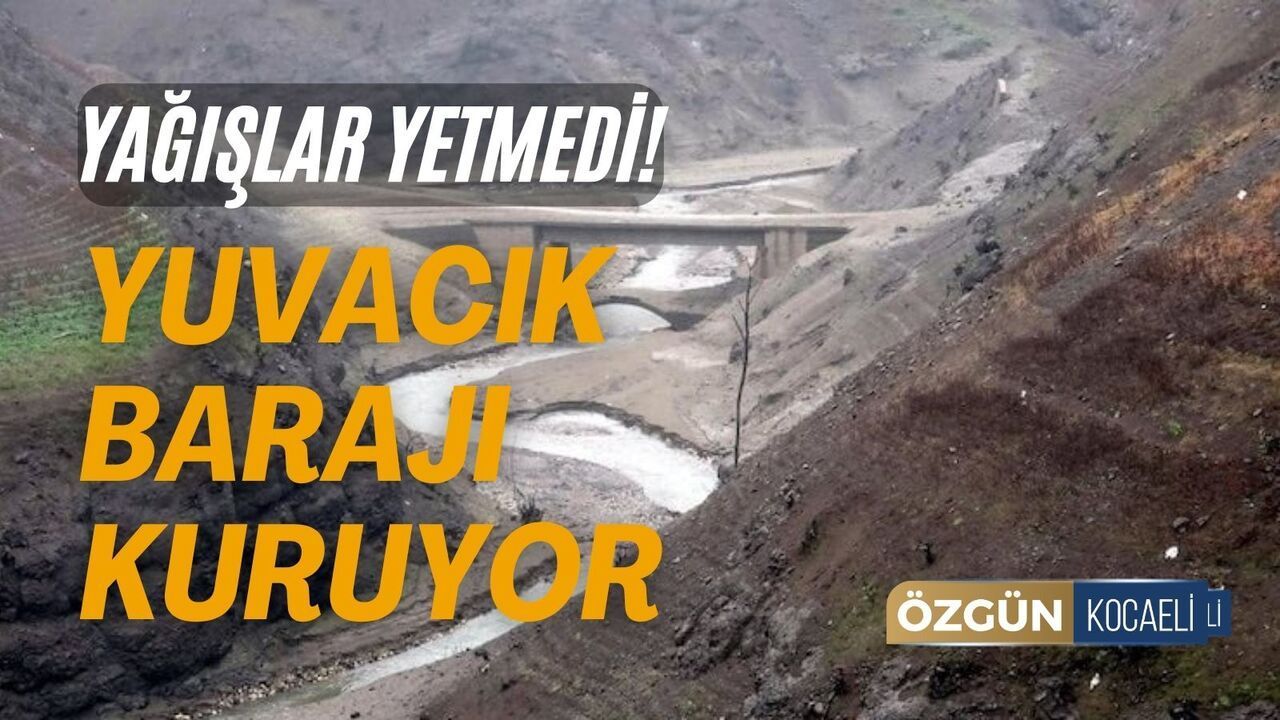 Yuvacık Barajı'nda Yağışlara rağmen su seviyesi düştü!