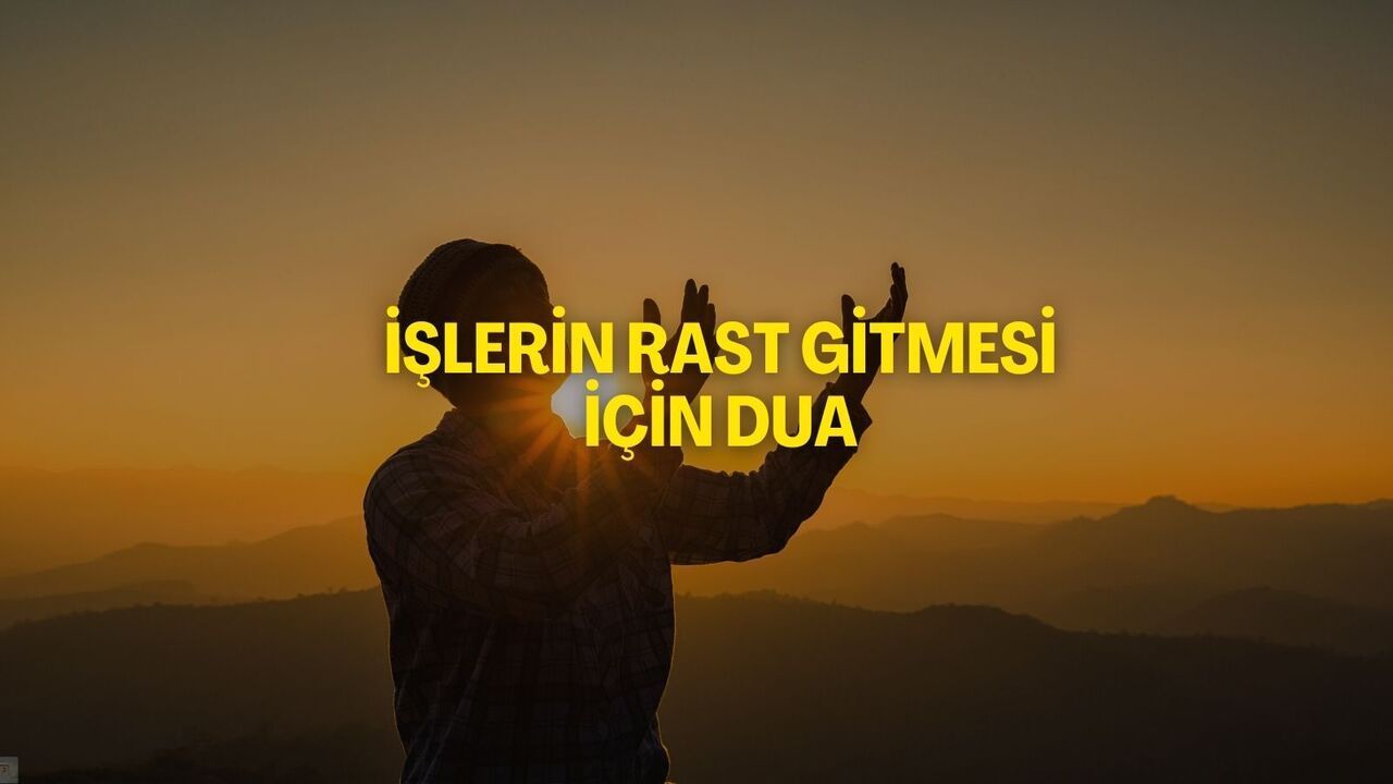 İşlerin Rast Gitmesi İçin Dua