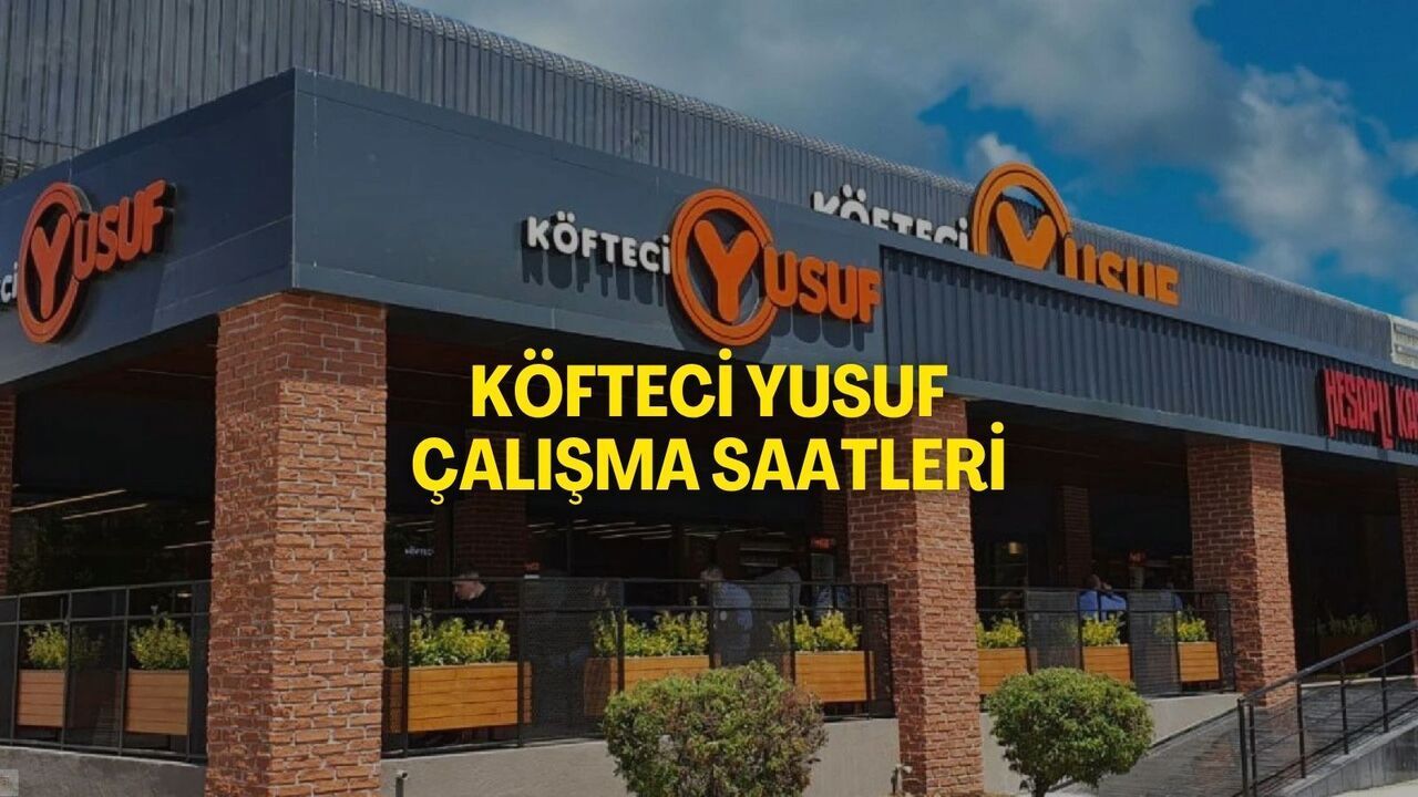 Köfteci Yusuf Kaçta Kapanıyor? Güncel Çalışma Saatleri 2025