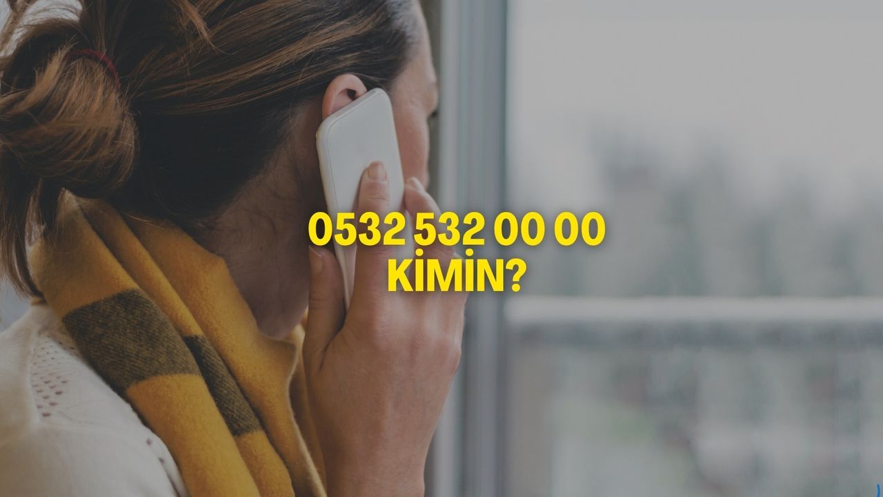 0532 532 00 00 Nerenin Numarası? 0532 532 00 00 Neden Arıyor?