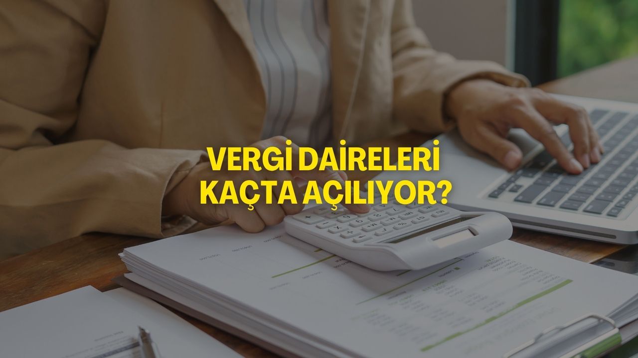 Vergi Dairesi Kaçta Kapanıyor? Vergi Dairesi Çalışma Saatleri 2025