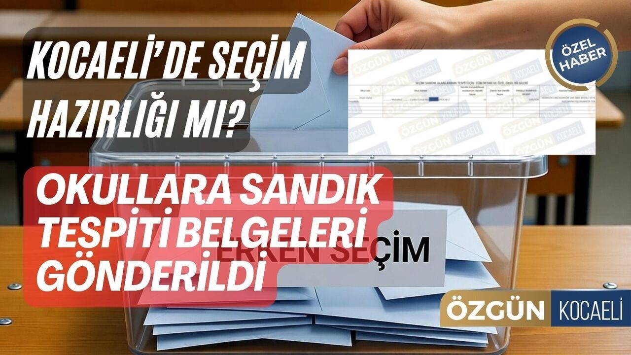 Kocaeli’de Seçim Hazırlığı mı? Okullara Sandık Tespiti Belgeleri Gönderildi