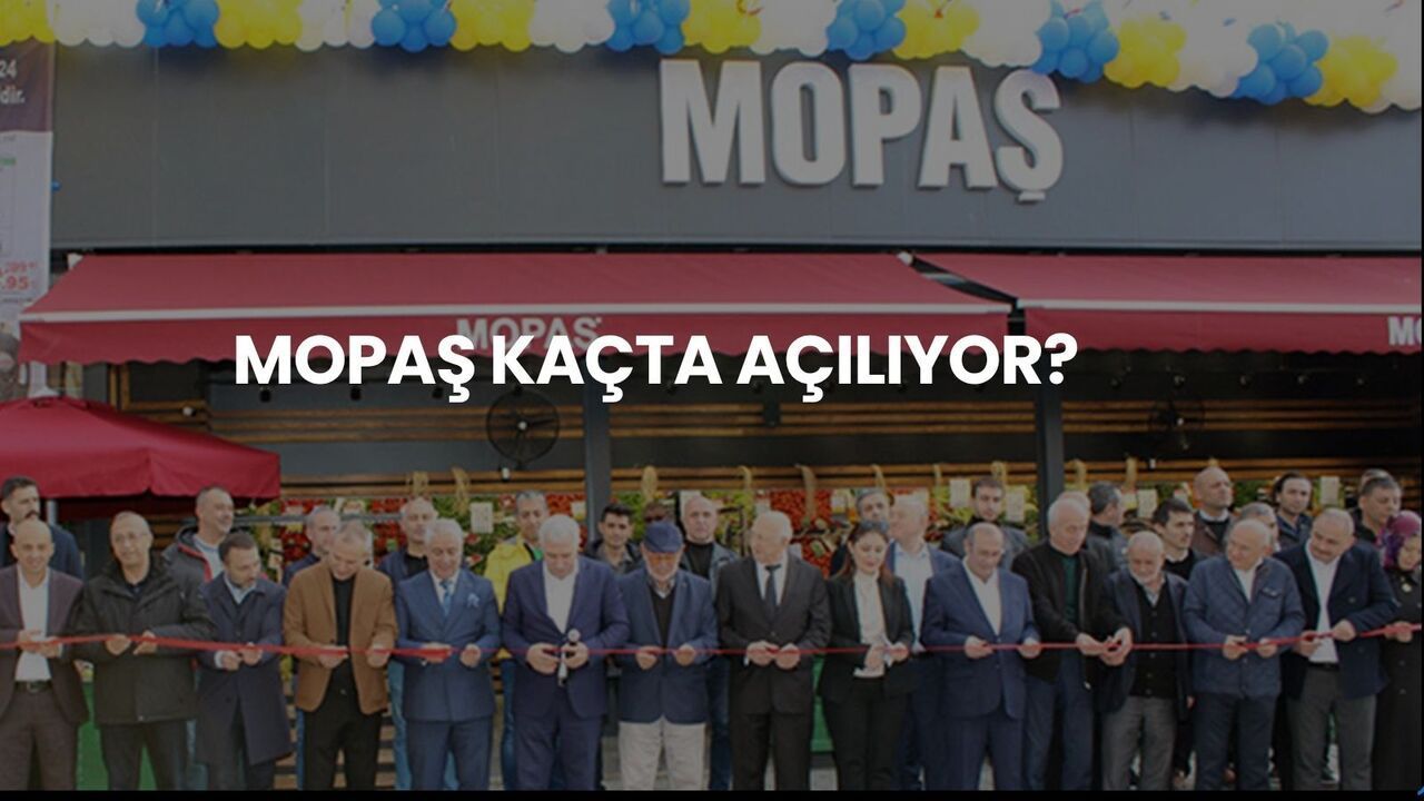 Mopaş Kaçta Kapanıyor? Mopaş Çalışma Saatleri 2025