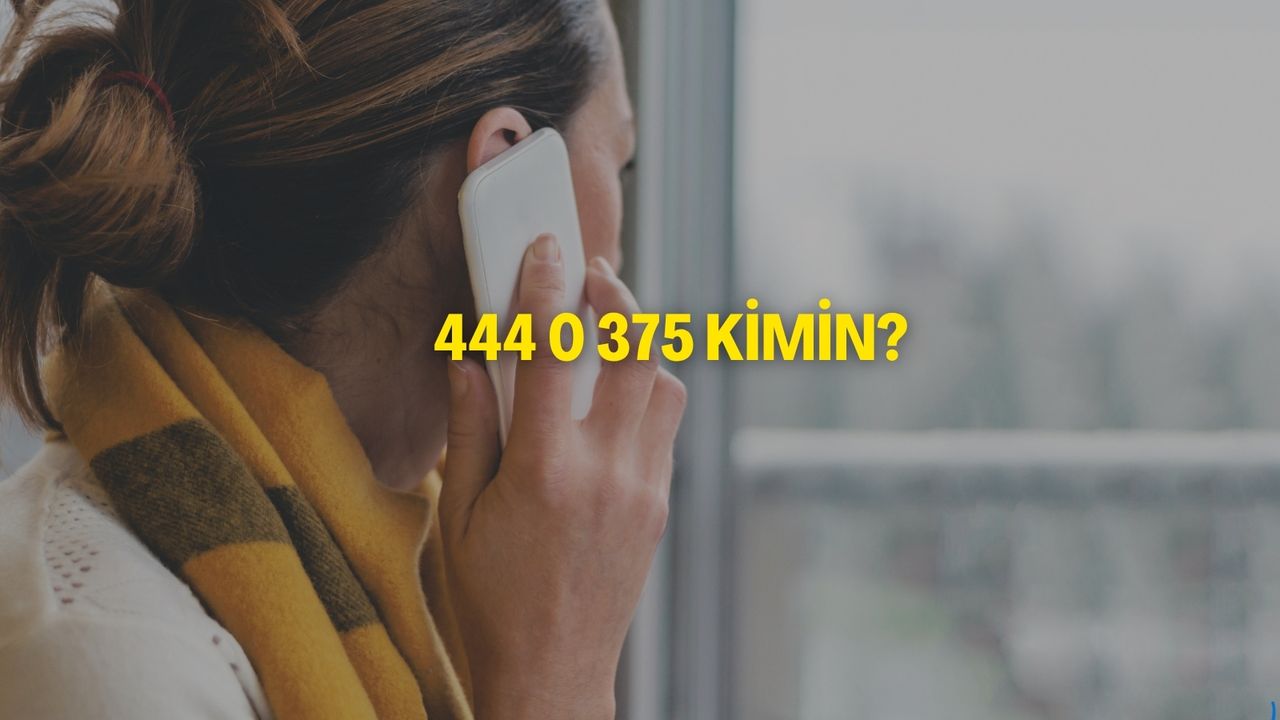 444 0 375 Kimin? 444 0 375 Neden Arıyor?