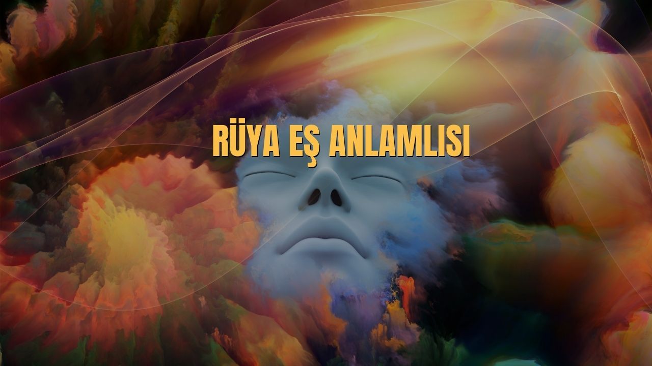 Rüya Eş Anlamlısı Nedir? Rüya Kelimesinin Eş Anlamlıları