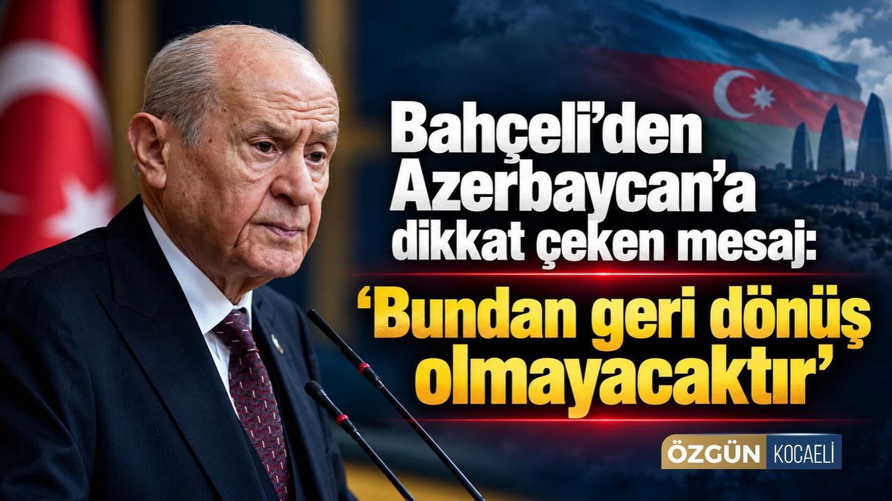 Bahçeli'den Azerbaycan'a birlik mesajı