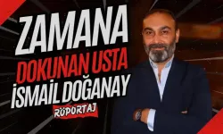 Zamana Dokunan Bir Usta: İsmail Doğanay ile Röportaj
