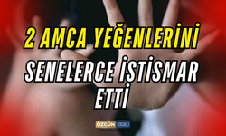 Sapık Amcaları 8 Yıl İstismar Etti