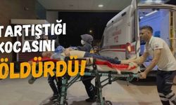 Tartıştığı Kocasını Öldürdü