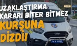 Uzaklaştırma Kararı Biter Bitmez kurşuna Dizdi