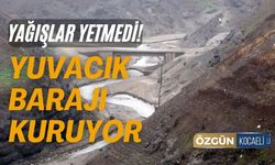 Yuvacık Barajı'nda Yağışlara rağmen su seviyesi düştü!