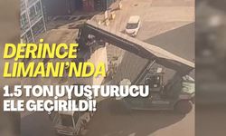 Derince Limanı'nda 1.5 ton uyuşturucu ele geçirildi!