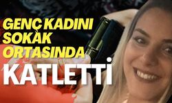 Genç Kadını Sokak Ortasında Katletti