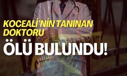 Kocaeli'nin Tanınan Doktoru Ölü Bulundu!