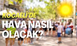 Kocaeli'de Hava Nasıl Olacak?