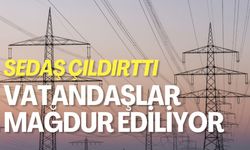 SEDAŞ Çıldırttı! Vatandaşlar mağdur ediliyor