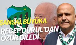 Şansal Büyüka Recep Durul'dan Özür Diledi