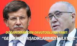 Doğan Demir’den Davutoğlu’na yanıt: “Gerekirse yaşadıklarımızı anlatırız”