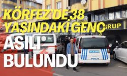 Körfez’de 38 Yaşındaki Genç Asılı Bulundu