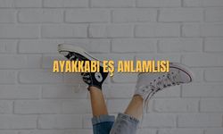 Ayakkabı Eş Anlamlısı Nedir? Ayakkabının Eş Anlamlısı