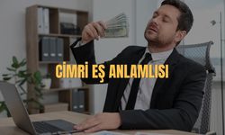 Cimri Eş Anlamlısı Nedir? Cimri Kelimesinin Eş Anlamlıları