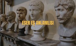 Eser Eş Anlamlısı Nedir? Eser Kelimesinin Eş Anlamlısı