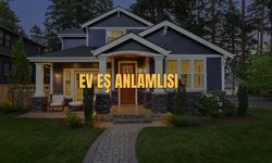 Ev Eş Anlamlısı Nedir? Ev Kelimesinin Eş Anlamlıları