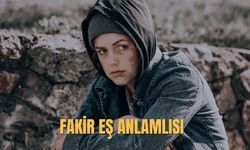 Fakir Eş Anlamlısı Nedir? Fakir Kelimesinin Eş Anlamlıları