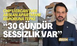 CHP’li Ercan’dan Arslan Apartmanı Raporuna Tepki: “30 Gündür Sessizlik Var”