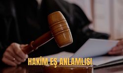 Hakim Eş Anlamlısı Nedir? Hakim Kelimesinin Eş Anlamlıları