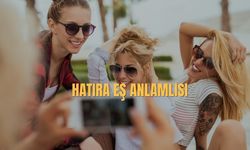 Hatıra Eş Anlamlısı Nedir? Hatıra Kelimesinin Eş Anlamlıları