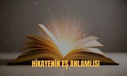 Hikâye Eş Anlamlısı Nedir? Hikâye Kelimesinin Eş Anlamlıları