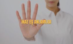 İkaz Eş Anlamlısı Nedir? İkaz Kelimesinin Eş Anlamlısı