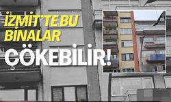 İzmit'te Bu Binalar Çökebilir!