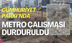 Cumhuriyet Parkı Metro Çalışmaları Durduruldu