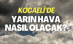 Kocaeli'de Yarın Hava Nasıl Olacak?