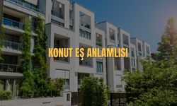 Konut Eş Anlamlısı Nedir? Konut Kelimesinin Eş Anlamlıları