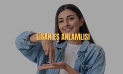 Lisan Eş Anlamlısı Nedir? Lisan Kelimesinin Eş Anlamlısı
