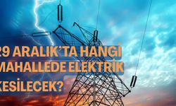 29 Aralık’ta Hangi Mahallede Elektrik Kesilecek?