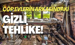 Çöp evlerin altındaki gizli tehlike