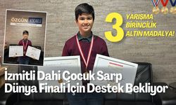 3 YARIŞMA, 3 BİRİNCİLİK 3 ALTIN MADALYA! İzmitli Dahi Çocuk Sarp Dünya Finali İçin Destek Bekliyor