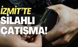 İzmit'te Silahlı Çatışma Çıktı!
