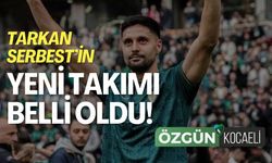 Tarkan Serbest'in Yeni Takımı Belli Oldu!