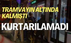 Tramvayın Altında Kalan Kadın Hayatını Kaybetti!