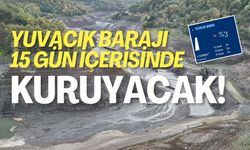 Yuvacık Barajı 15 Gün İçerisinde Kuruyacak!